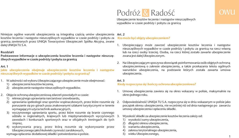 Towarzystwo Ubezpieczeń Spółka Akcyjna, zwane dalej UNIQA TU S.A. Rozdział I Podstawowe informacje o ubezpieczeniu kosztów leczenia i następstw nieszczęśliwych wypadków w czasie podróży i pobytu za granicą Art.