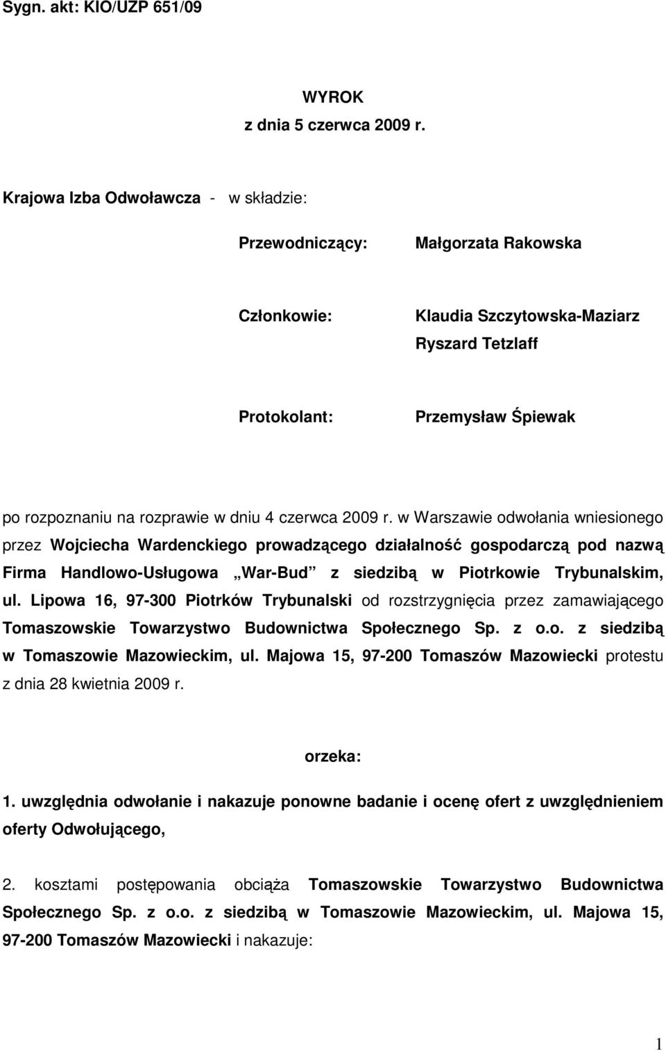 czerwca 2009 r. w Warszawie odwołania wniesionego przez Wojciecha Wardenckiego prowadzącego działalność gospodarczą pod nazwą Firma Handlowo-Usługowa War-Bud z siedzibą w Piotrkowie Trybunalskim, ul.