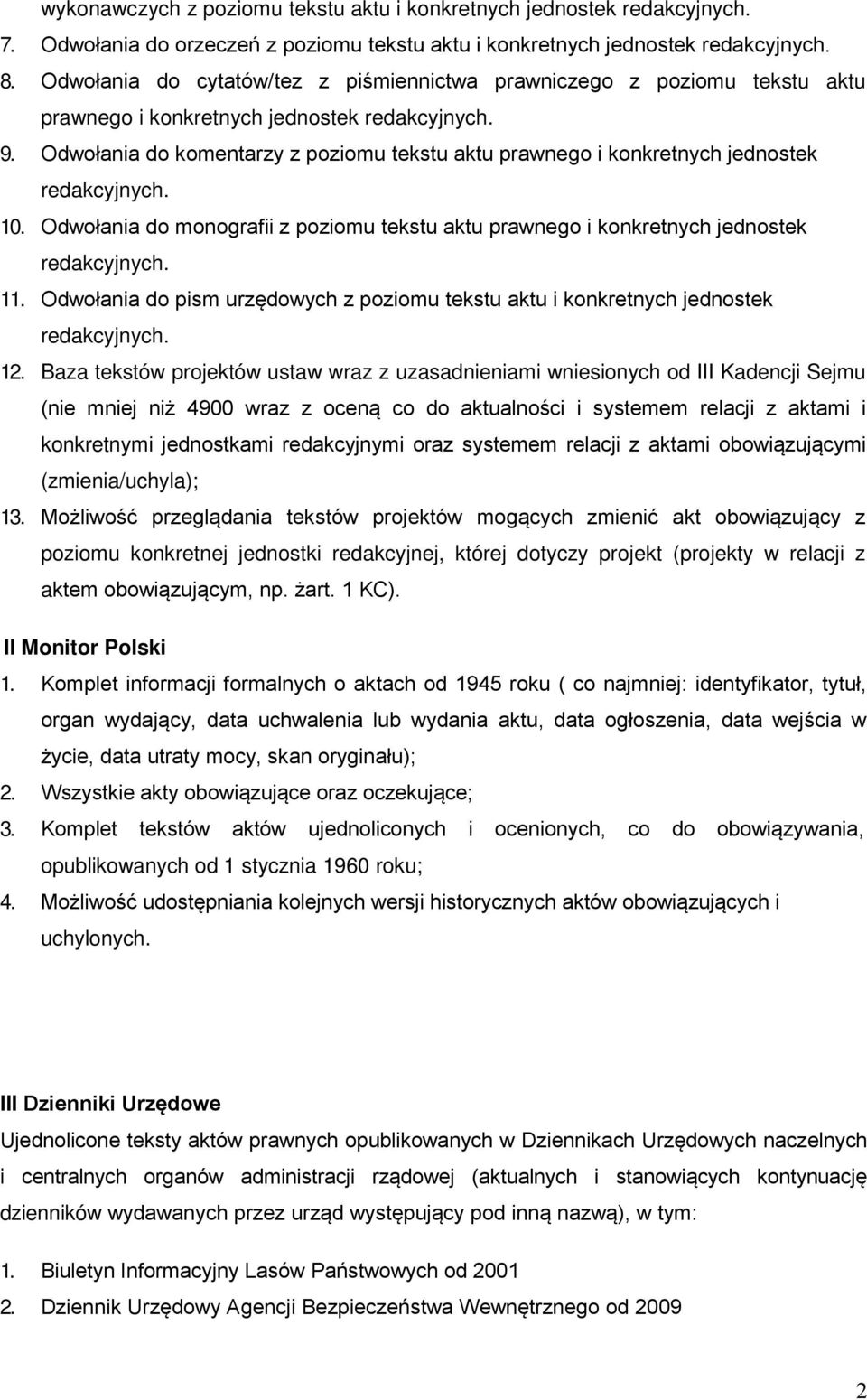 Odwołania do komentarzy z poziomu tekstu aktu prawnego i konkretnych jednostek redakcyjnych. 10. Odwołania do monografii z poziomu tekstu aktu prawnego i konkretnych jednostek redakcyjnych. 11.