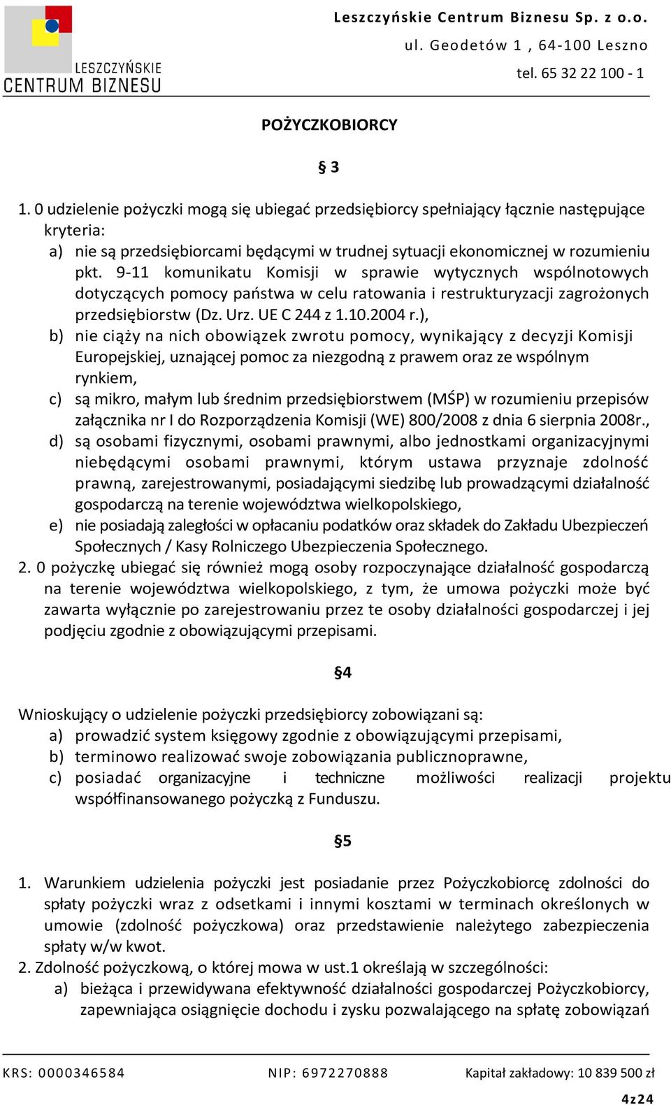 9-11 komunikatu Komisji w sprawie wytycznych wspólnotowych dotyczących pomocy państwa w celu ratowania i restrukturyzacji zagrożonych przedsiębiorstw (Dz. Urz. UE C 244 z 1.10.2004 r.