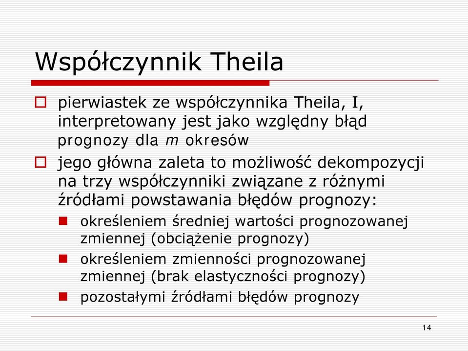 powstawania błędów prognoz: określeniem średniej wartości prognozowanej zmiennej (obciążenie prognoz)