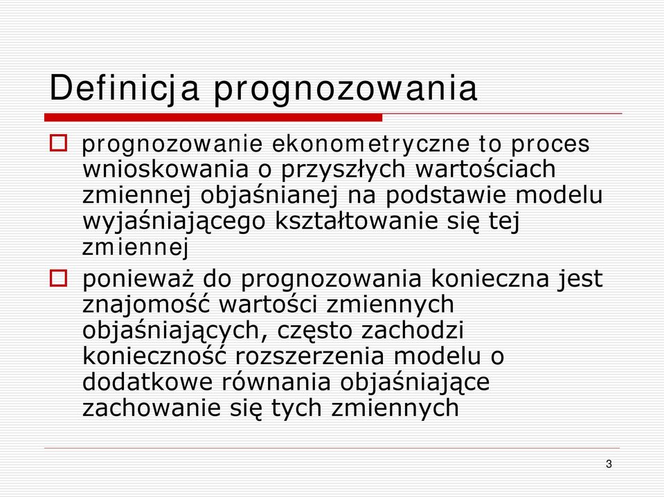 zmiennej ponieważ do prognozowania konieczna jest znajomość wartości zmiennch objaśniającch,