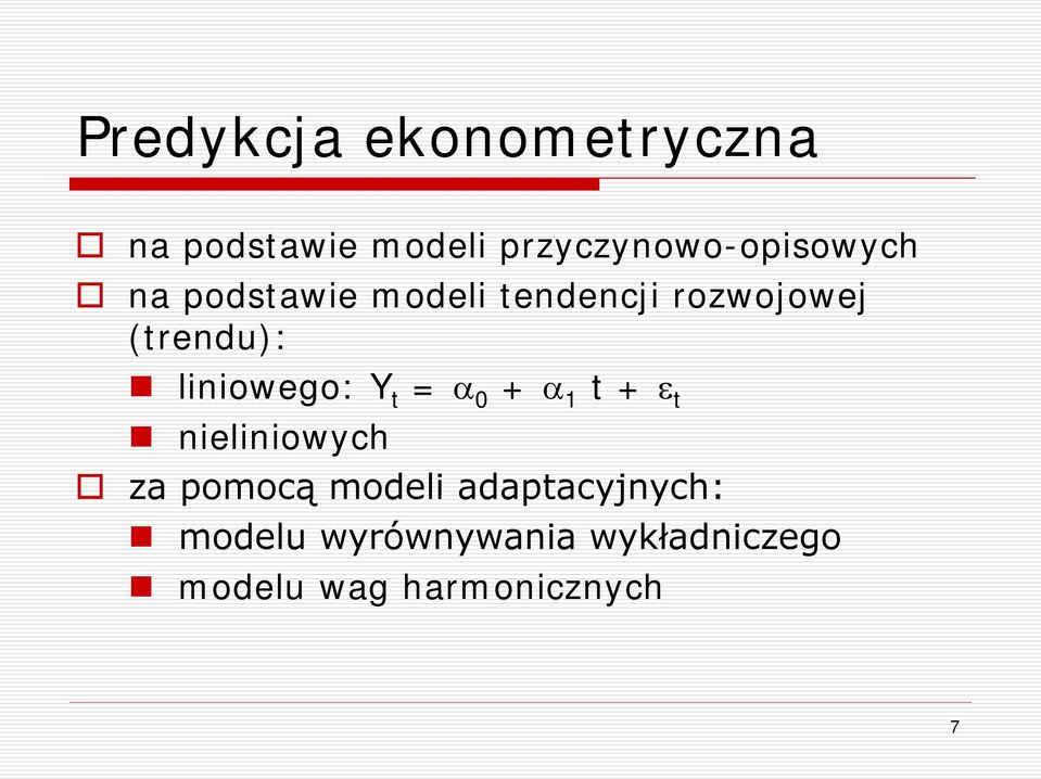 Y t = α 0 + α 1 t + ε t nieliniowch za pomocą modeli