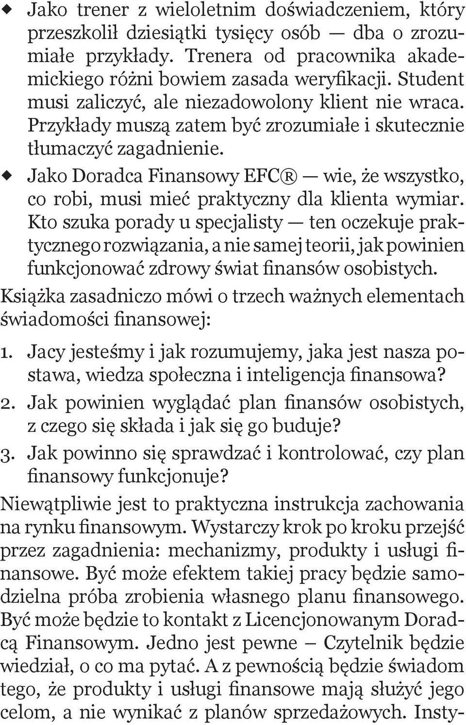 Jako Doradca Finansowy EFC wie, że wszystko, co robi, musi mieć praktyczny dla klienta wymiar.