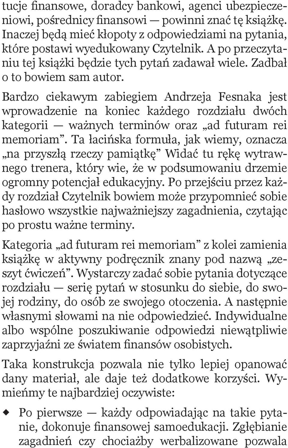 Bardzo ciekawym zabiegiem Andrzeja Fesnaka jest wprowadzenie na koniec każdego rozdziału dwóch kategorii ważnych terminów oraz ad futuram rei memoriam.