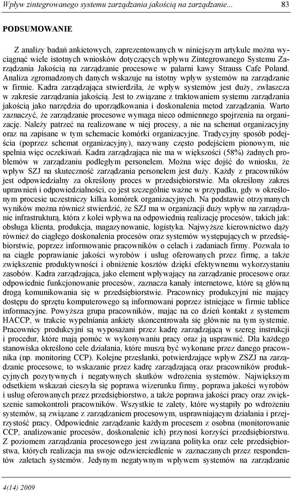 zarządzanie procesowe w palarni kawy Strauss Cafe Poland. Analiza zgromadzonych danych wskazuje na istotny wpływ systemów na zarządzanie w firmie.