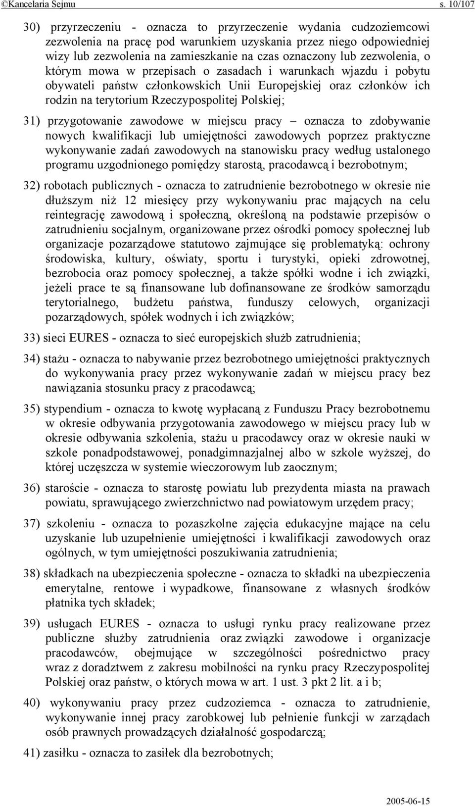 lub zezwolenia, o którym mowa w przepisach o zasadach i warunkach wjazdu i pobytu obywateli państw członkowskich Unii Europejskiej oraz członków ich rodzin na terytorium Rzeczypospolitej Polskiej;