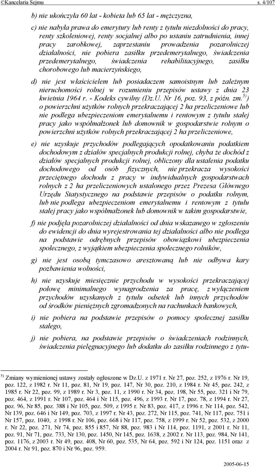 zatrudnienia, innej pracy zarobkowej, zaprzestaniu prowadzenia pozarolniczej działalności, nie pobiera zasiłku przedemerytalnego, świadczenia przedemerytalnego, świadczenia rehabilitacyjnego, zasiłku