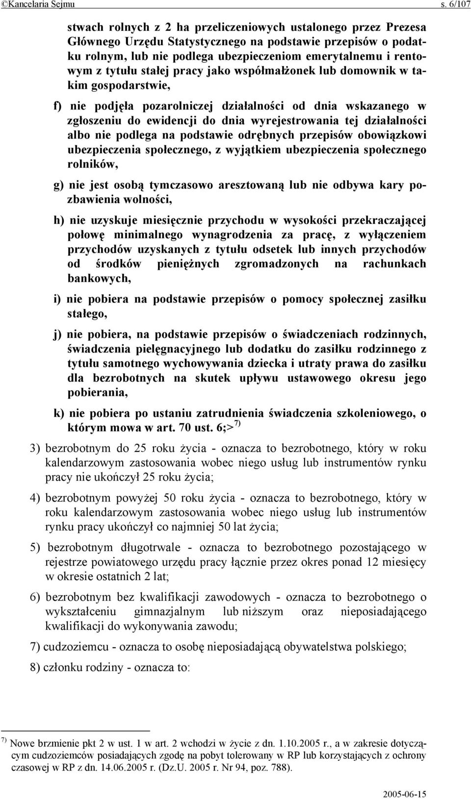 tytułu stałej pracy jako współmałżonek lub domownik w takim gospodarstwie, f) nie podjęła pozarolniczej działalności od dnia wskazanego w zgłoszeniu do ewidencji do dnia wyrejestrowania tej