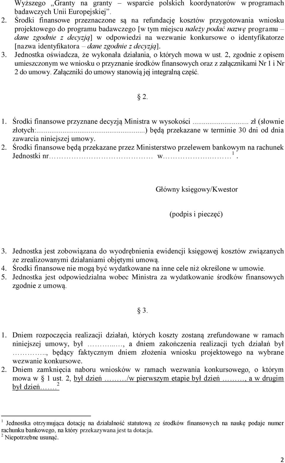 wezwanie konkursowe o identyfikatorze [nazwa identyfikatora dane zgodnie z decyzją]. 3. Jednostka oświadcza, że wykonała działania, o których mowa w ust.