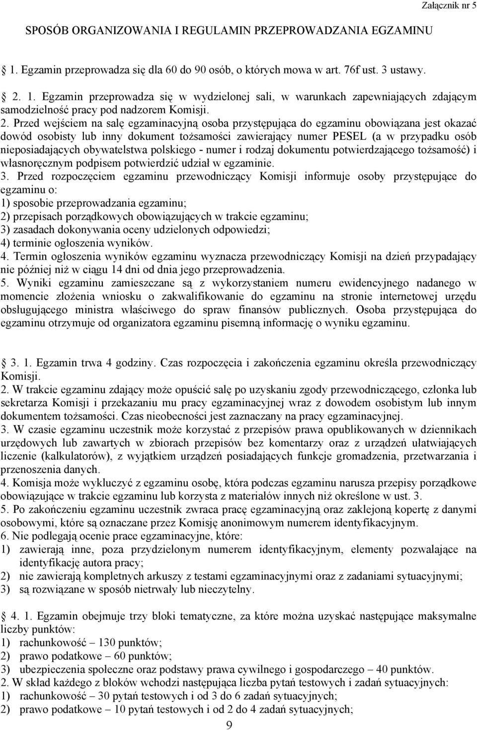obywatelstwa polskiego - numer i rodzaj dokumentu potwierdzającego tożsamość) i własnoręcznym podpisem potwierdzić udział w egzaminie. 3.
