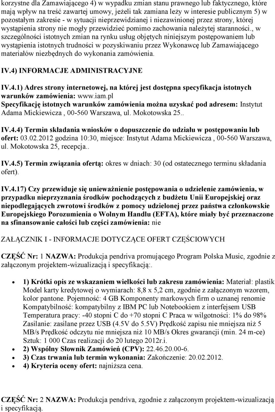 , w szczególności istotnych zmian na rynku usług objętych niniejszym postępowaniem lub wystąpienia istotnych trudności w pozyskiwaniu przez Wykonawcę lub Zamawiającego materiałów niezbędnych do