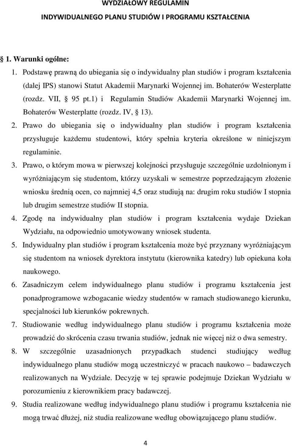 1) i Regulamin Studiów Akademii Marynarki Wojennej im. Bohaterów Westerplatte (rozdz. IV, 13). 2.