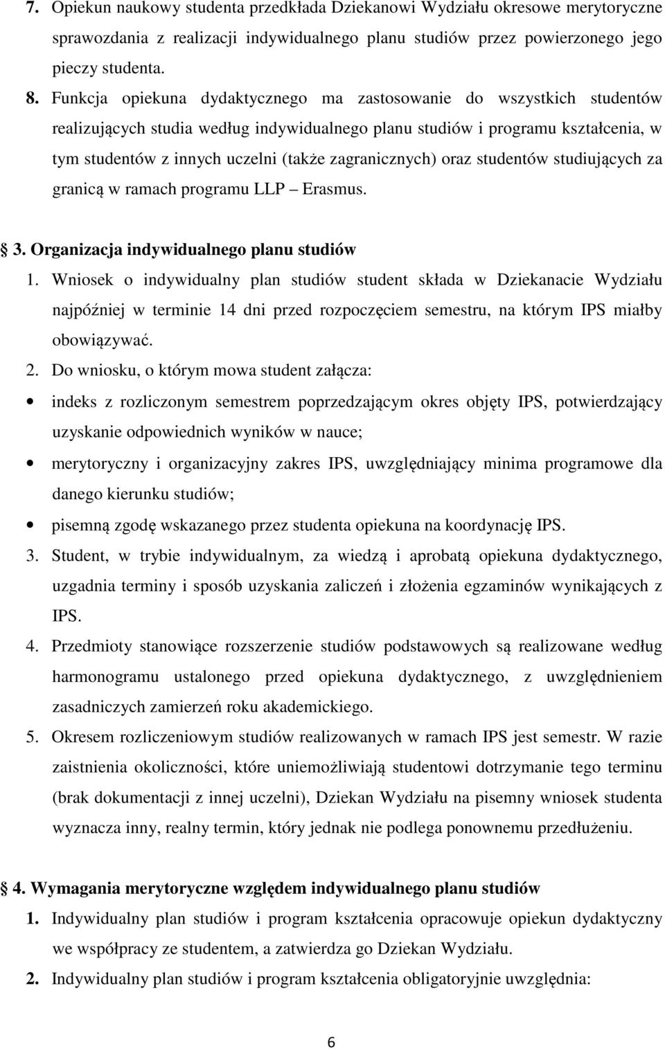 zagranicznych) oraz studentów studiujących za granicą w ramach programu LLP Erasmus. 3. Organizacja indywidualnego planu studiów 1.