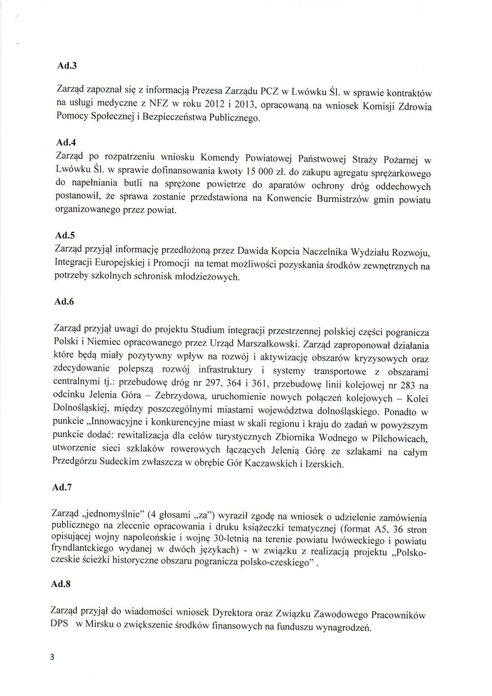 4 Zatzqd po rozpatrzeniu wniosku Komendy Powiatowej Paristwowej Stra y po2arnej w Lw6wku Sl. w sprawie dofinansowania kwoty l5 000 zl.