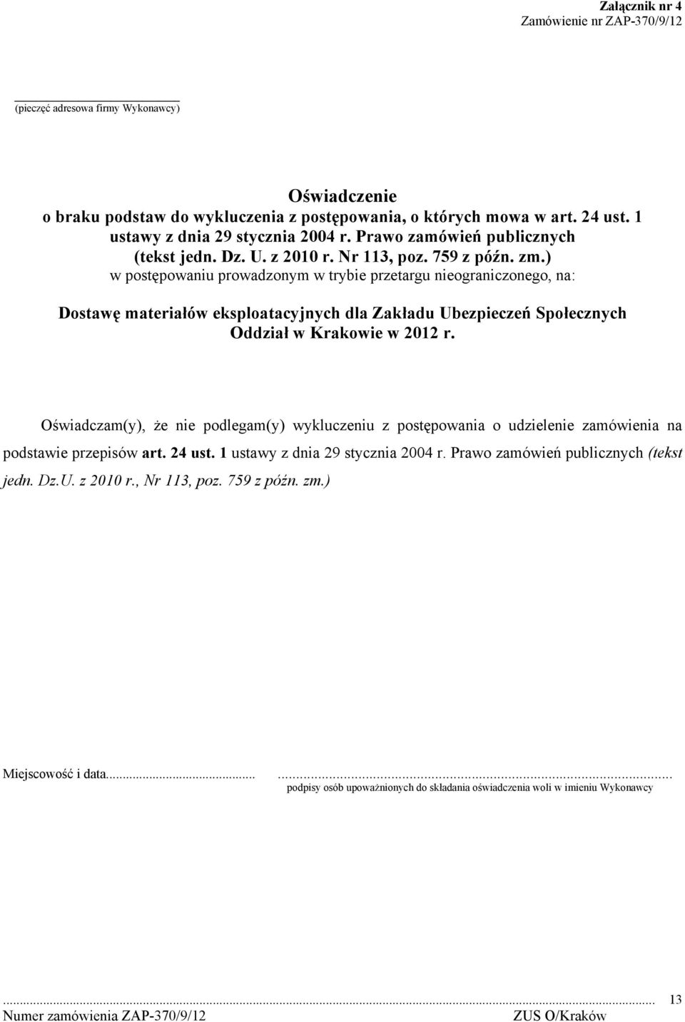 ) w postępowaniu prowadzonym w trybie przetargu nieograniczonego, na: Dostawę materiałów eksploatacyjnych dla Zakładu Ubezpieczeń Społecznych Oddział w Krakowie w 2012 r.