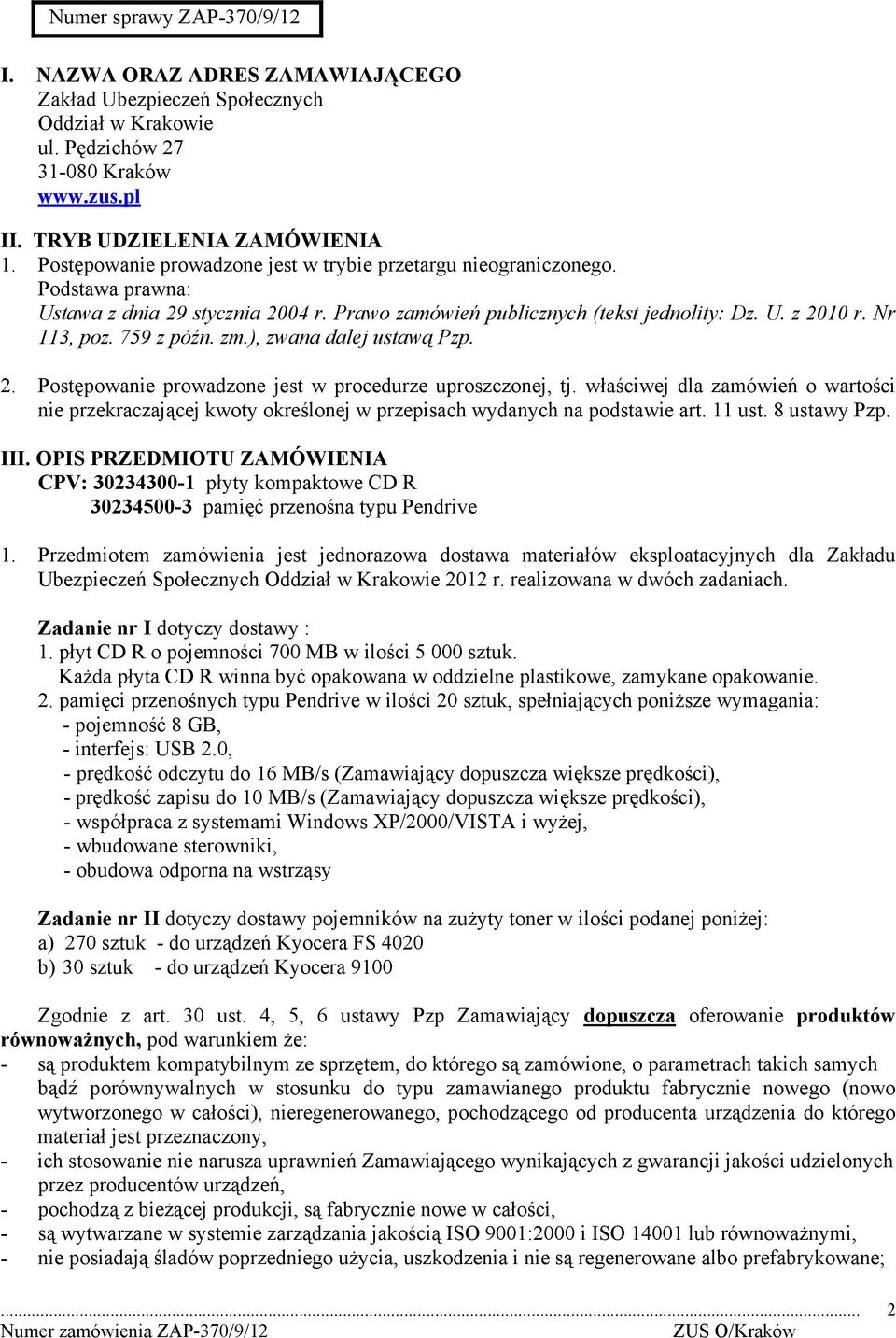 759 z późn. zm.), zwana dalej ustawą Pzp. 2. Postępowanie prowadzone jest w procedurze uproszczonej, tj.