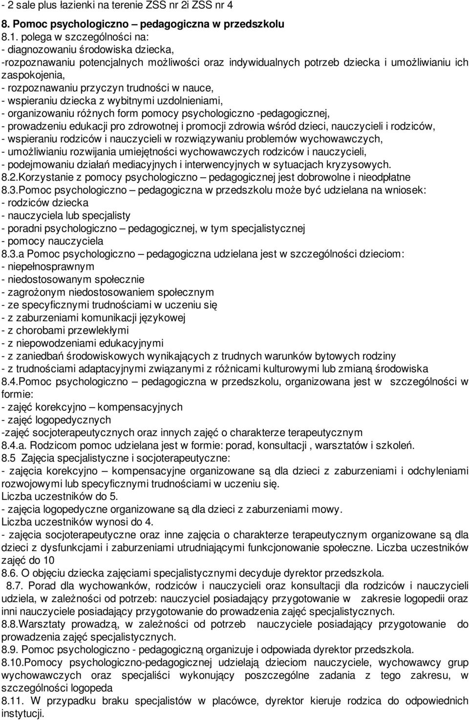 trudności w nauce, - wspieraniu dziecka z wybitnymi uzdolnieniami, - organizowaniu różnych form pomocy psychologiczno -pedagogicznej, - prowadzeniu edukacji pro zdrowotnej i promocji zdrowia wśród