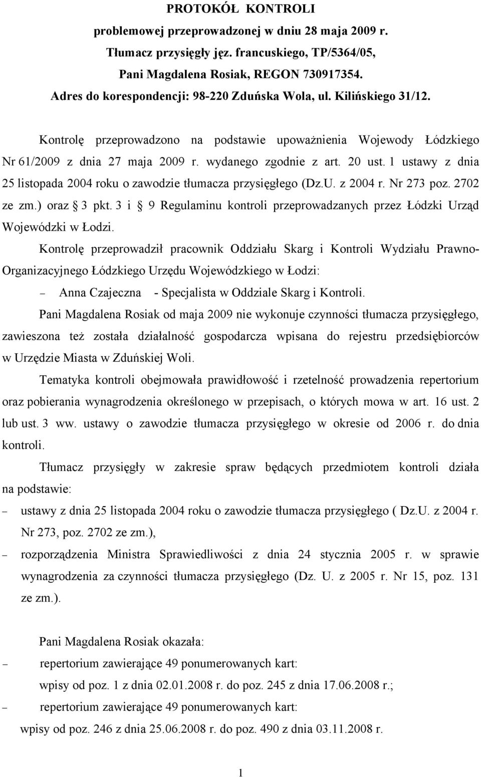 20 ust. 1 ustawy z dnia 25 listopada 2004 roku o zawodzie tłumacza przysięgłego (Dz.U. z 2004 r. Nr 273 poz. 2702 ze zm.) oraz 3 pkt.