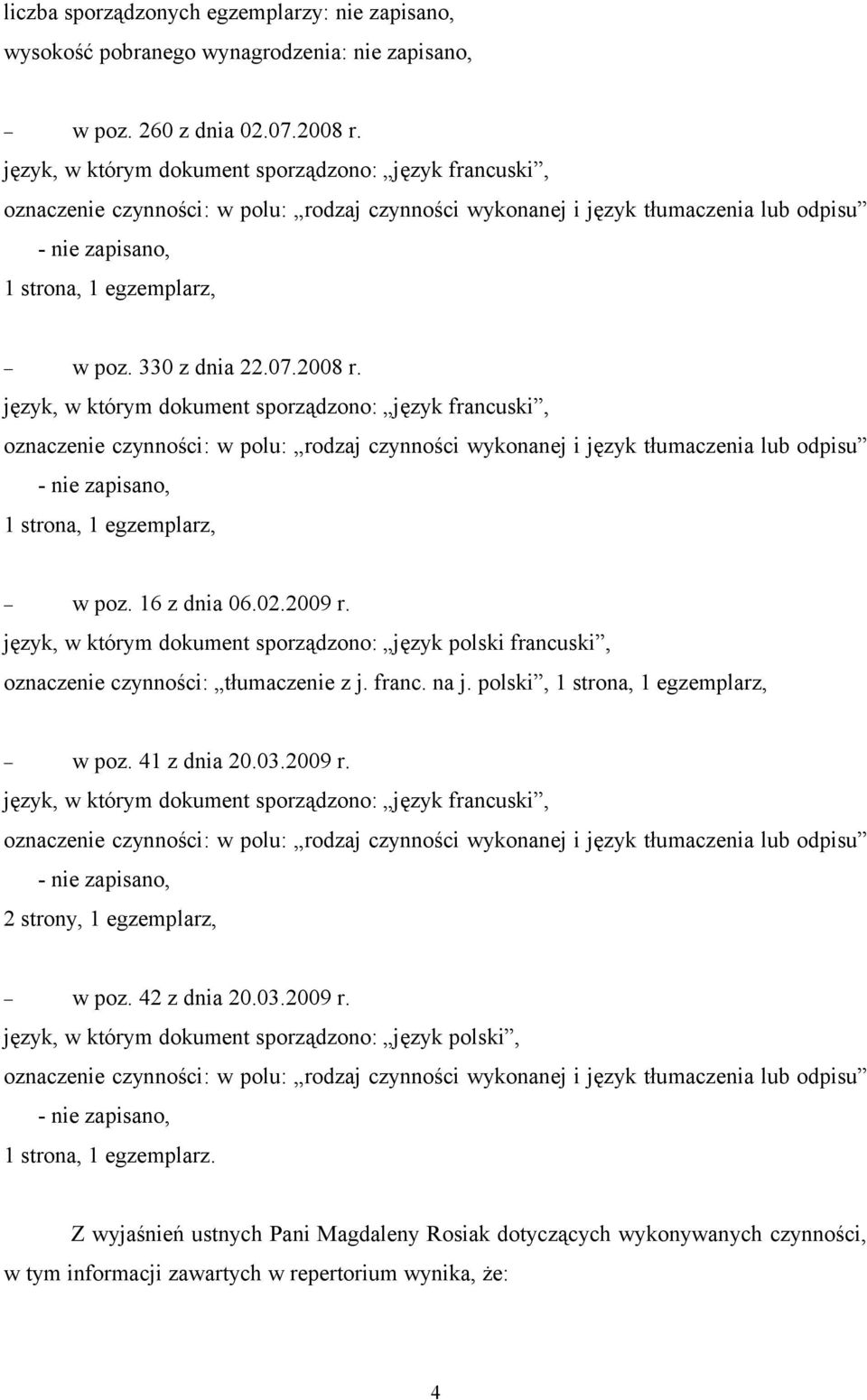 język, w którym dokument sporządzono: język polski francuski, oznaczenie czynności: tłumaczenie z j. franc. na j. polski, 1 strona, 1 egzemplarz, w poz. 41 z dnia 20.03.