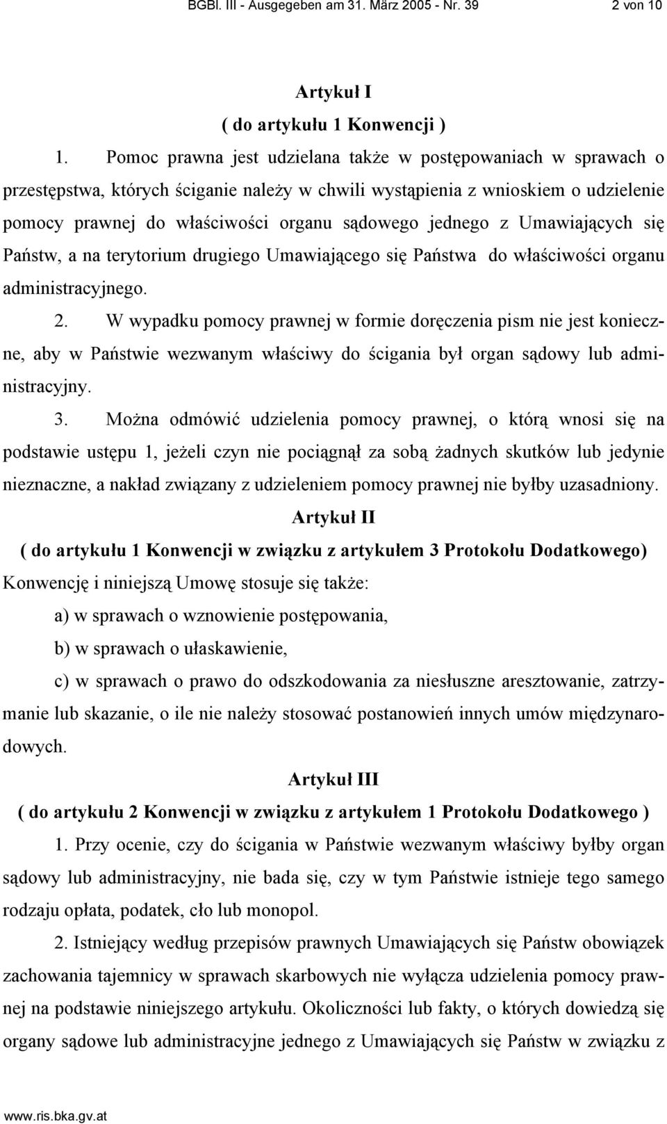 jednego z Umawiających się Państw, a na terytorium drugiego Umawiającego się Państwa do właściwości organu administracyjnego. 2.