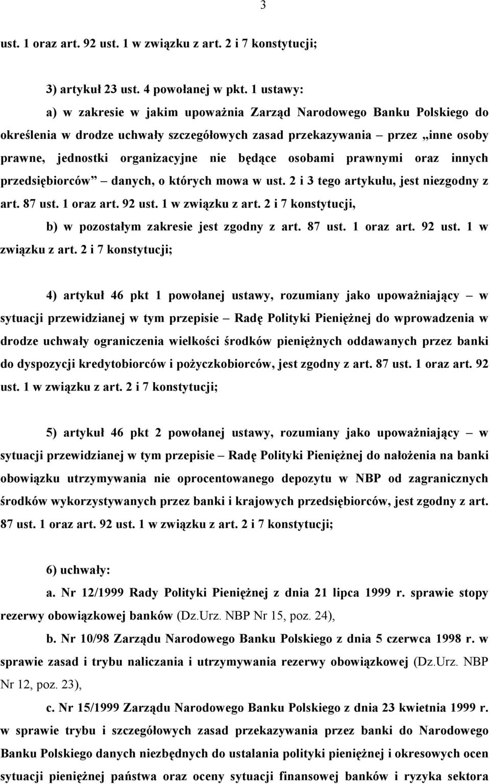 będące osobami prawnymi oraz innych przedsiębiorców danych, o których mowa w ust. 2 i 3 tego artykułu, jest niezgodny z art. 87 ust. 1 oraz art. 92 ust. 1 w związku z art.