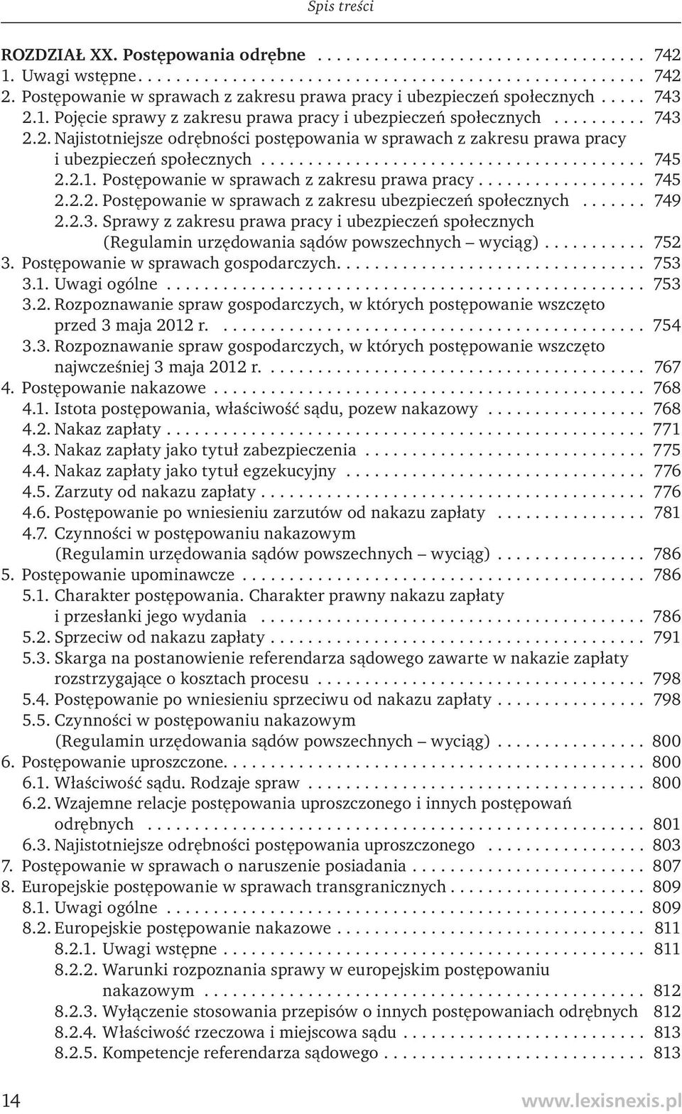 ........................................ 745 2.2.1. Postępowanie w sprawach z zakresu prawa pracy.................. 745 2.2.2. Postępowanie w sprawach z zakresu ubezpieczeń społecznych....... 749 2.2.3.