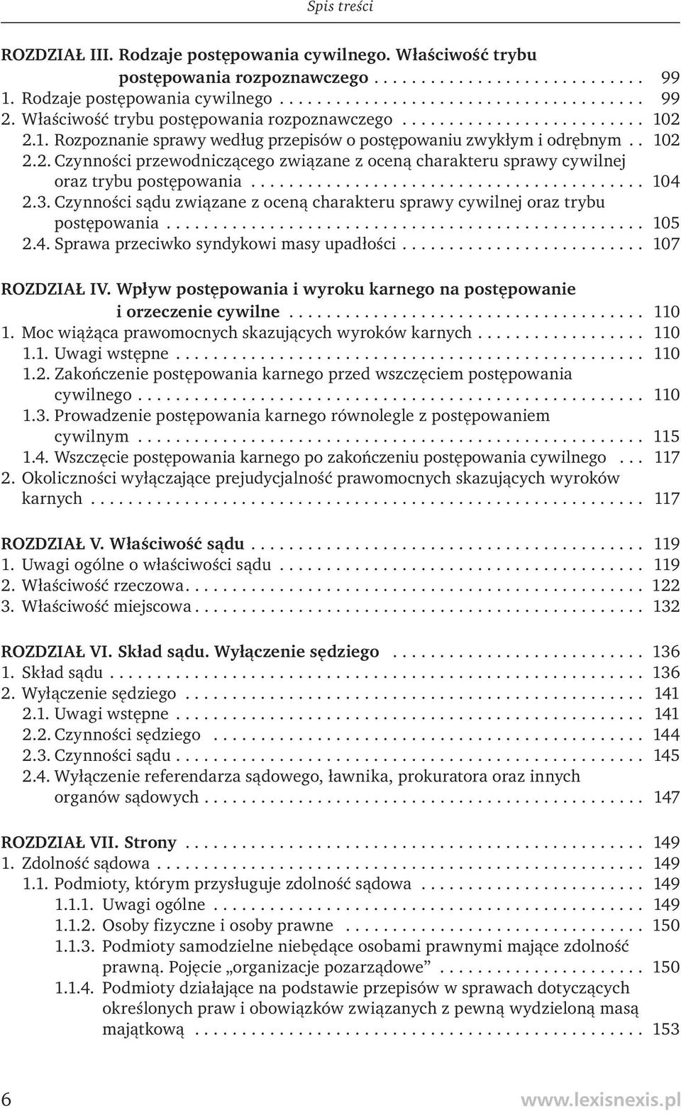 ......................................... 104 2.3. Czynności sądu związane z oceną charakteru sprawy cywilnej oraz trybu postępowania................................................... 105 2.4. Sprawa przeciwko syndykowi masy upadłości.