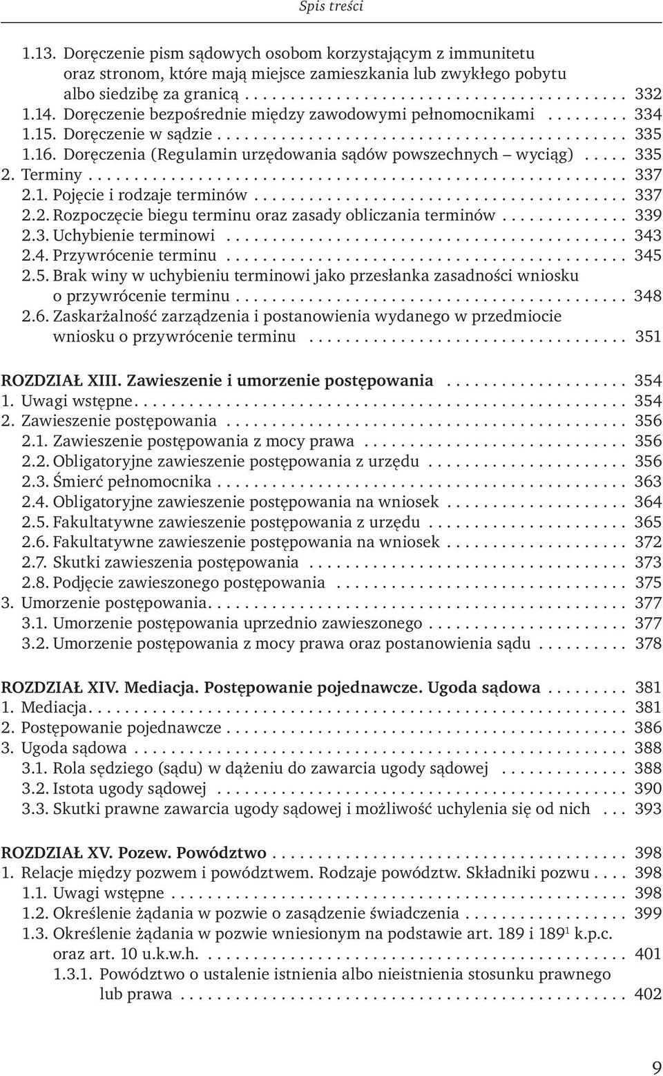 Doręczenia (Regulamin urzędowania sądów powszechnych wyciąg)..... 335 2. Terminy........................................................... 337 2.1. Pojęcie i rodzaje terminów......................................... 337 2.2. Rozpoczęcie biegu terminu oraz zasady obliczania terminów.