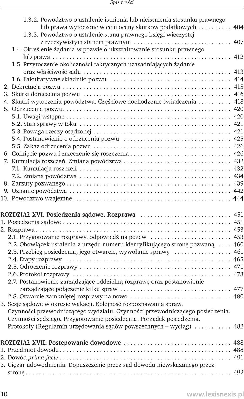 Przytoczenie okoliczności faktycznych uzasadniających żądanie oraz właściwość sądu............................................ 413 1.6. Fakultatywne składniki pozwu.................................... 414 2.