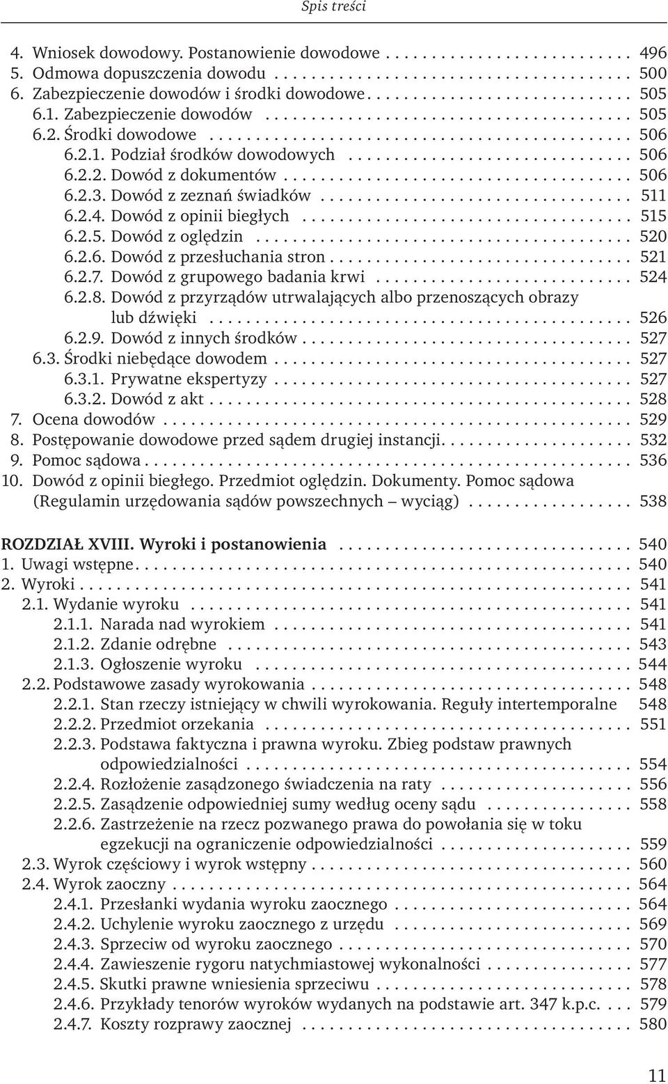 ..................................... 506 6.2.3. Dowód z zeznań świadków.................................. 511 6.2.4. Dowód z opinii biegłych.................................... 515 6.2.5. Dowód z oględzin.