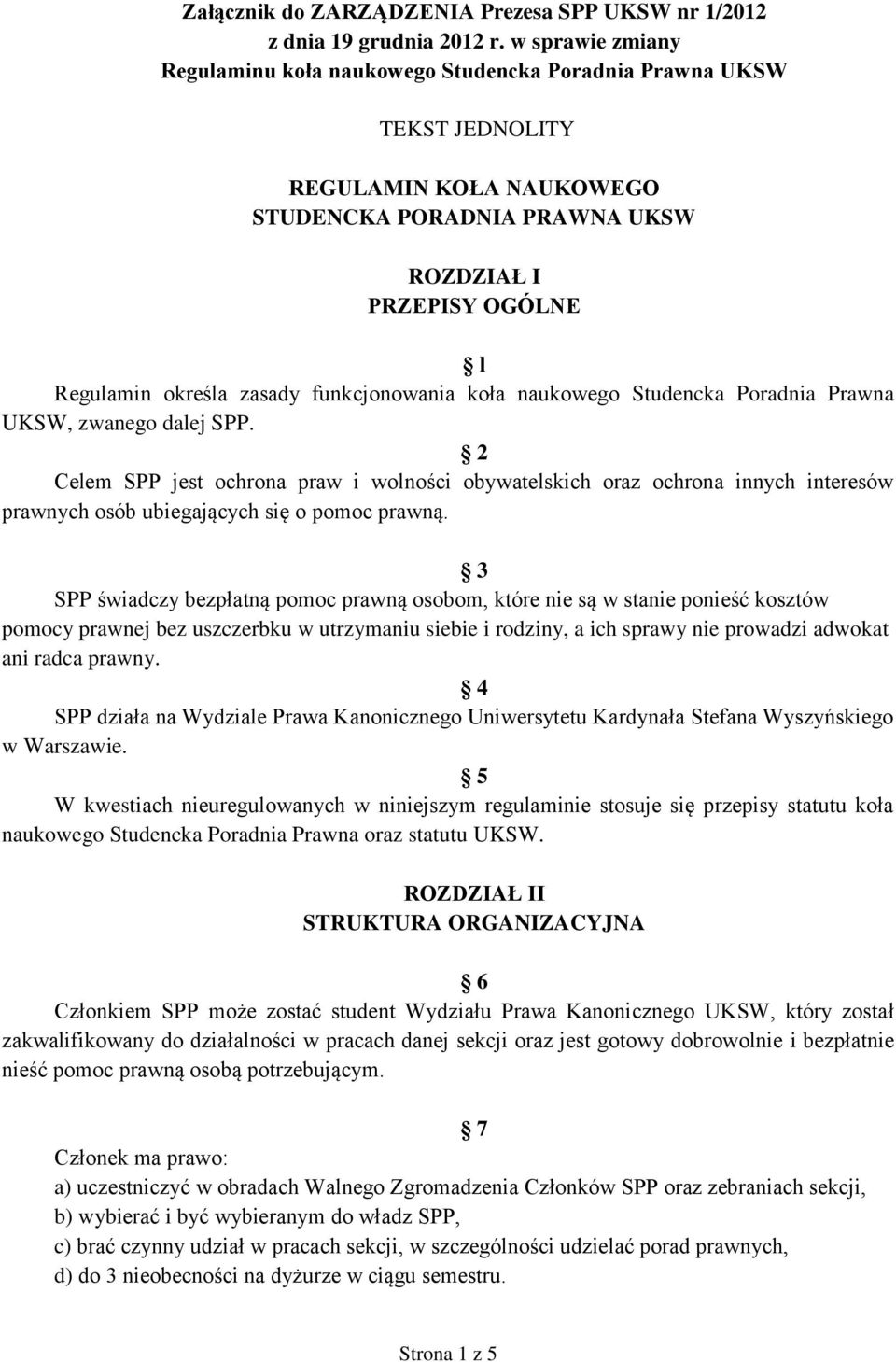 funkcjonowania koła naukowego Studencka Poradnia Prawna UKSW, zwanego dalej SPP.