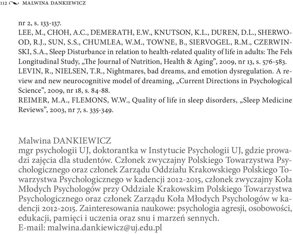 84-88. REIMER, M.A., FLEMONS, W.W., Quality of life in sleep disorders, Sleep Medicine Reviews, 2003, nr 7, s. 335-349.