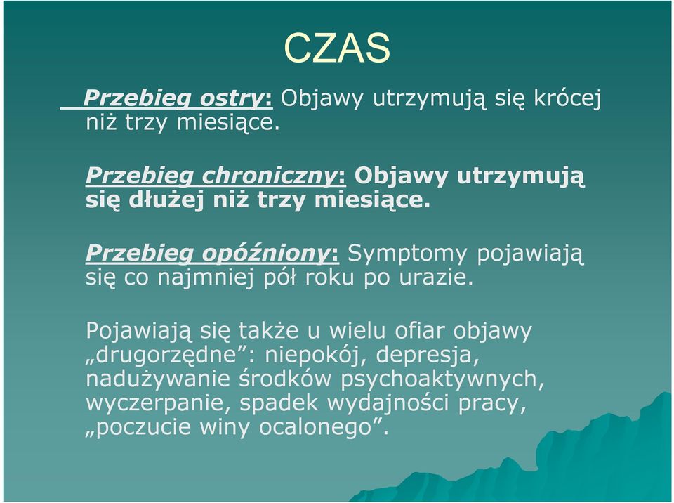 Przebieg opóźniony: Symptomy pojawiają się co najmniej pół roku po urazie.