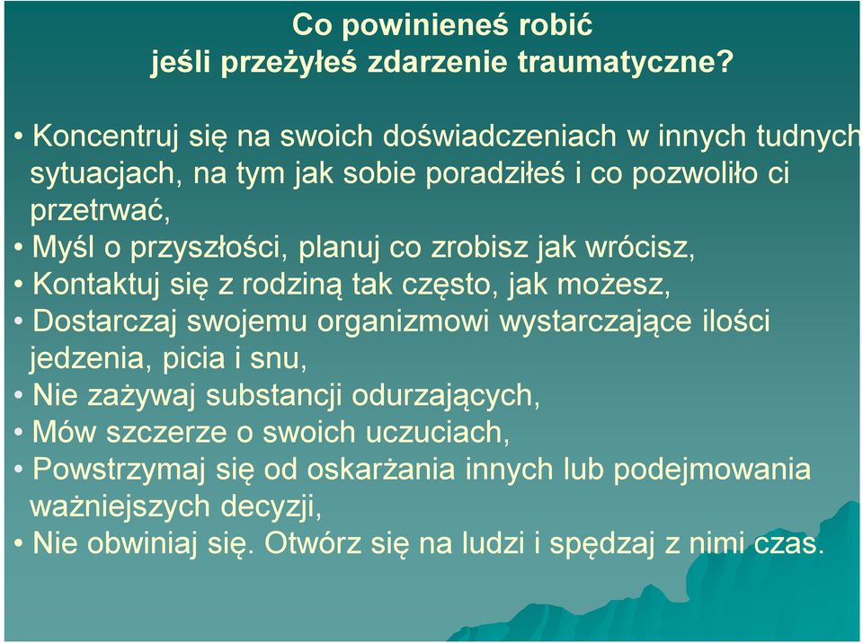 przyszłości, planuj co zrobisz jak wrócisz, Kontaktuj się z rodziną tak często, jak możesz, Dostarczaj swojemu organizmowi wystarczające