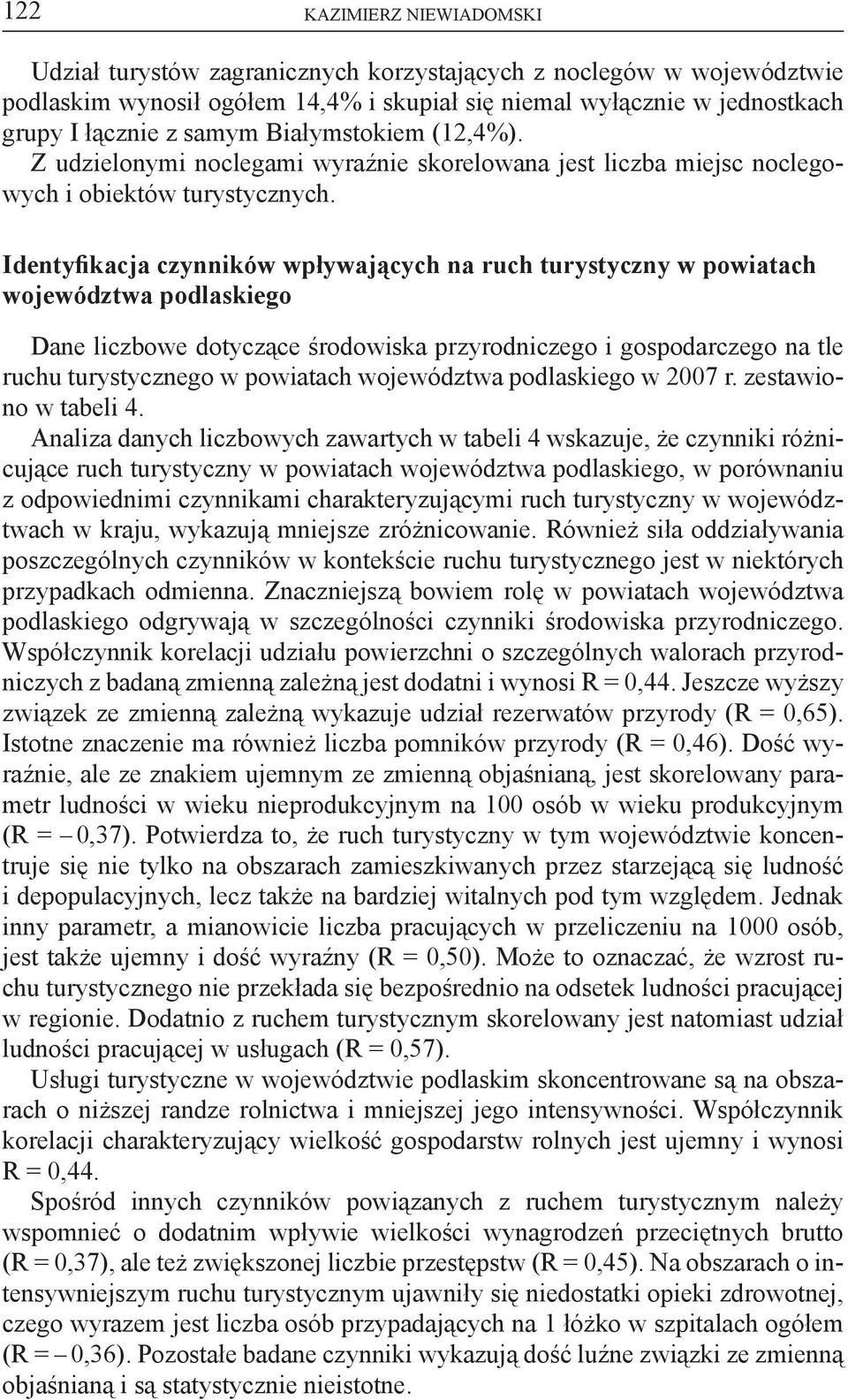 Identyfikacja czynników wpływających na ruch turystyczny w powiatach województwa podlaskiego Dane liczbowe dotyczące środowiska przyrodniczego i gospodarczego na tle ruchu turystycznego w powiatach