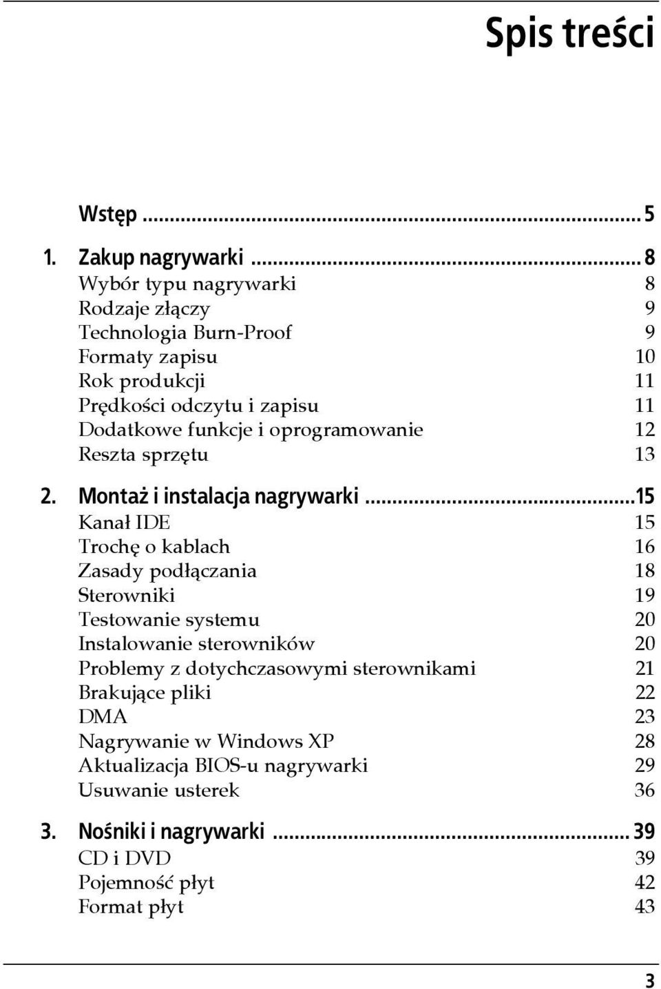 i oprogramowanie 12 Reszta sprzętu 13 2. Montaż i instalacja nagrywarki.