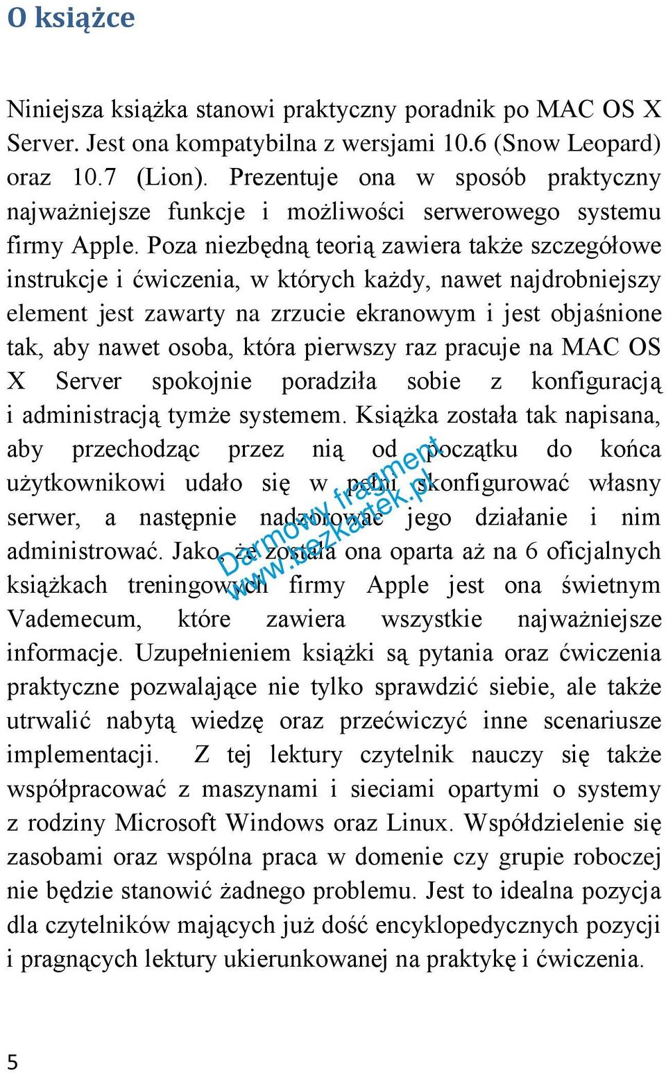 Poza niezbędną teorią zawiera także szczegółowe instrukcje i ćwiczenia, w których każdy, nawet najdrobniejszy element jest zawarty na zrzucie ekranowym i jest objaśnione tak, aby nawet osoba, która