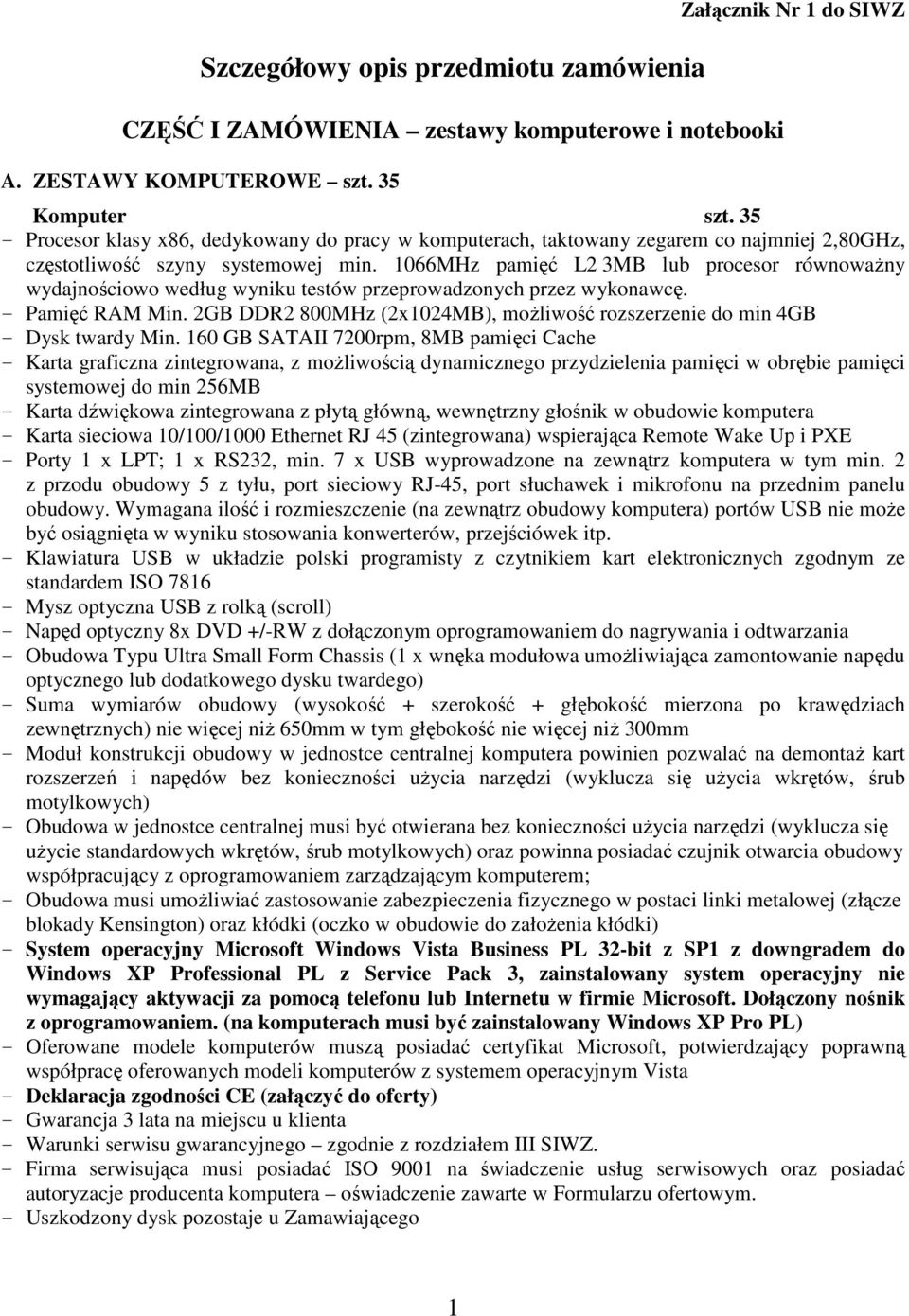 1066MHz pamięć L2 3MB lub procesor równowaŝny wydajnościowo według wyniku testów przeprowadzonych przez wykonawcę. - Pamięć RAM Min.