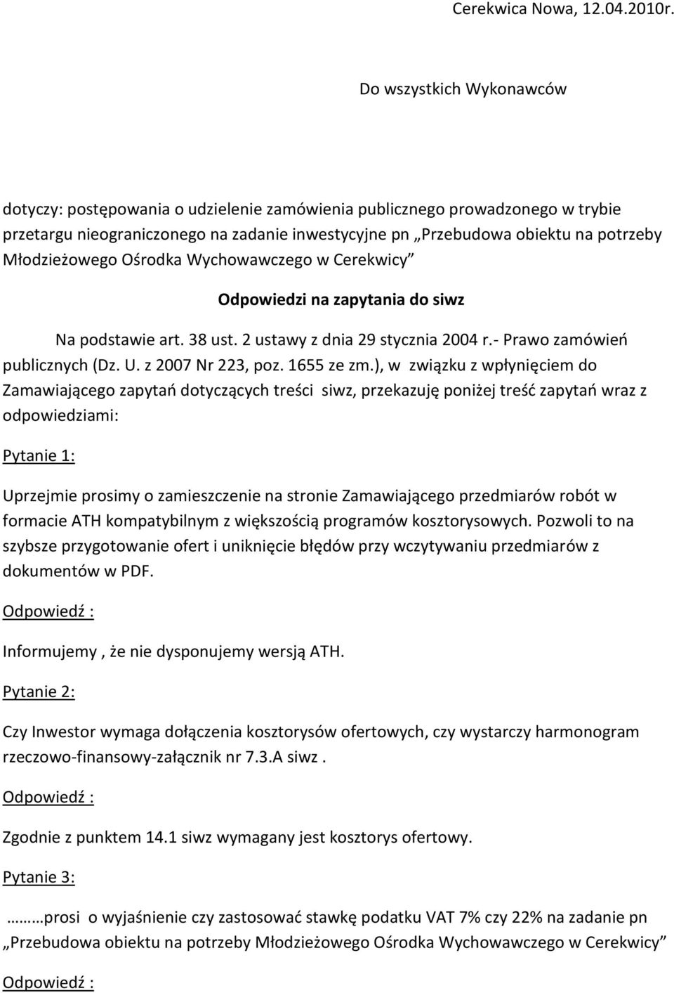 Młodzieżowego Ośrodka Wychowawczego w Cerekwicy Odpowiedzi na zapytania do siwz Na podstawie art. 38 ust. 2 ustawy z dnia 29 stycznia 2004 r.- Prawo zamówieo publicznych (Dz. U. z 2007 Nr 223, poz.