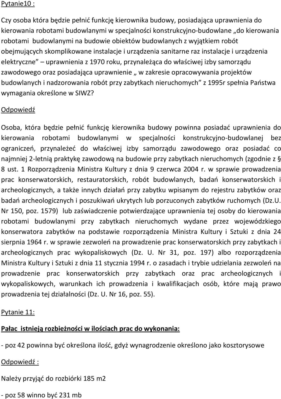 przynależąca do właściwej izby samorządu zawodowego oraz posiadająca uprawnienie w zakresie opracowywania projektów budowlanych i nadzorowania robót przy zabytkach nieruchomych z 1995r spełnia