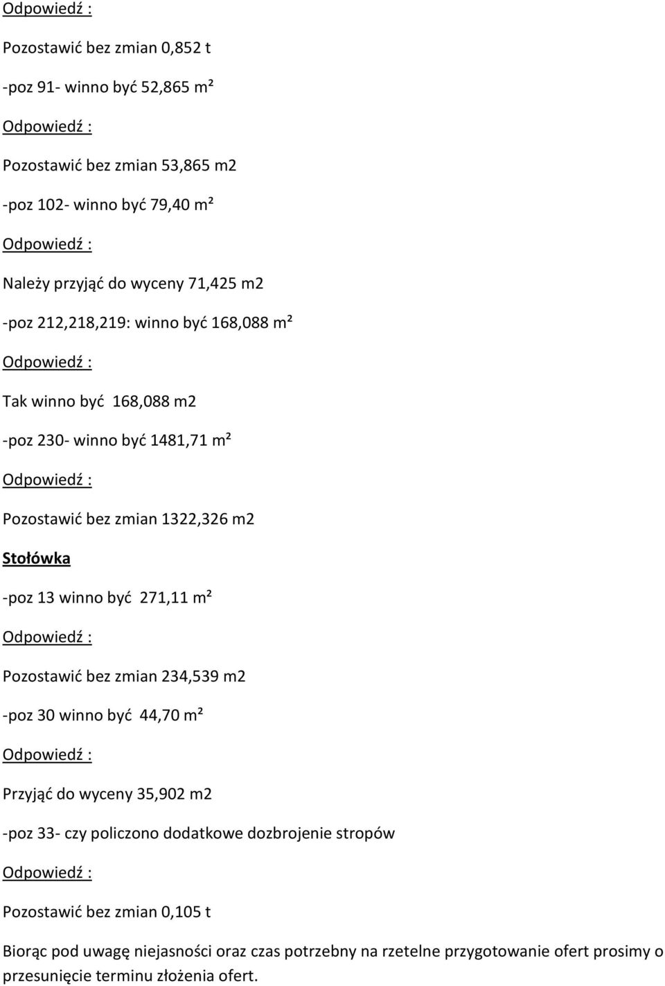 byd 271,11 m² Pozostawid bez zmian 234,539 m2 -poz 30 winno byd 44,70 m² Przyjąd do wyceny 35,902 m2 -poz 33- czy policzono dodatkowe dozbrojenie stropów