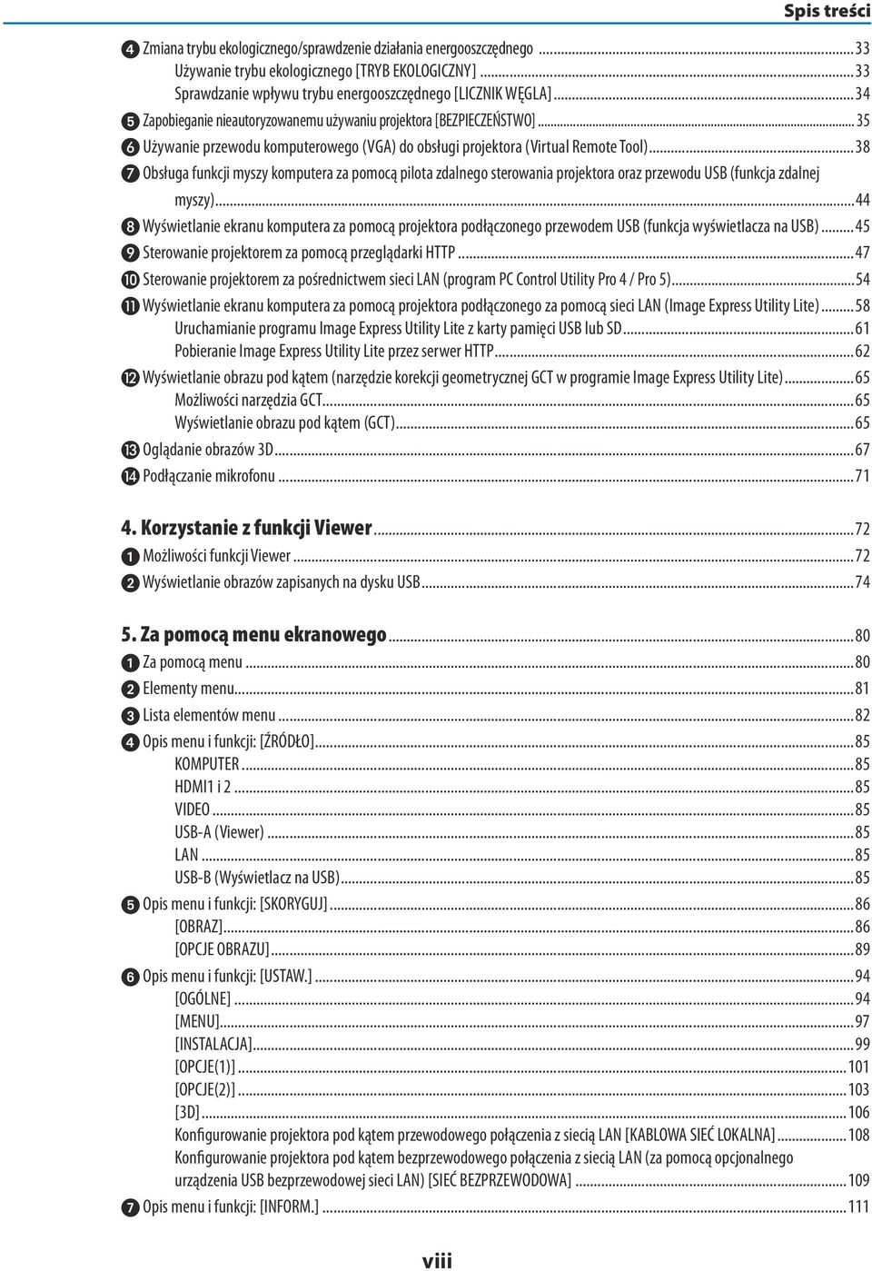 ..38 Obsługa funkcji myszy komputera za pomocą pilota zdalnego sterowania projektora oraz przewodu USB (funkcja zdalnej myszy).