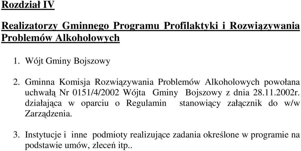 Gminna Komisja Rozwiązywania Problemów Alkoholowych powołana uchwałą Nr 0151/4/2002 Wójta Gminy Bojszowy