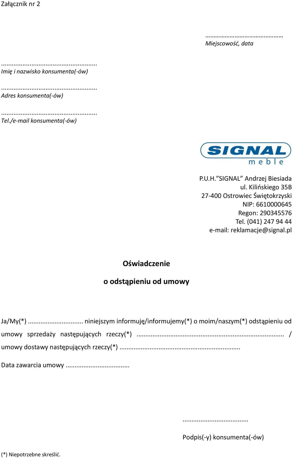 (041) 247 94 44 e-mail: reklamacje@signal.pl Oświadczenie o odstąpieniu od umowy Ja/My(*).