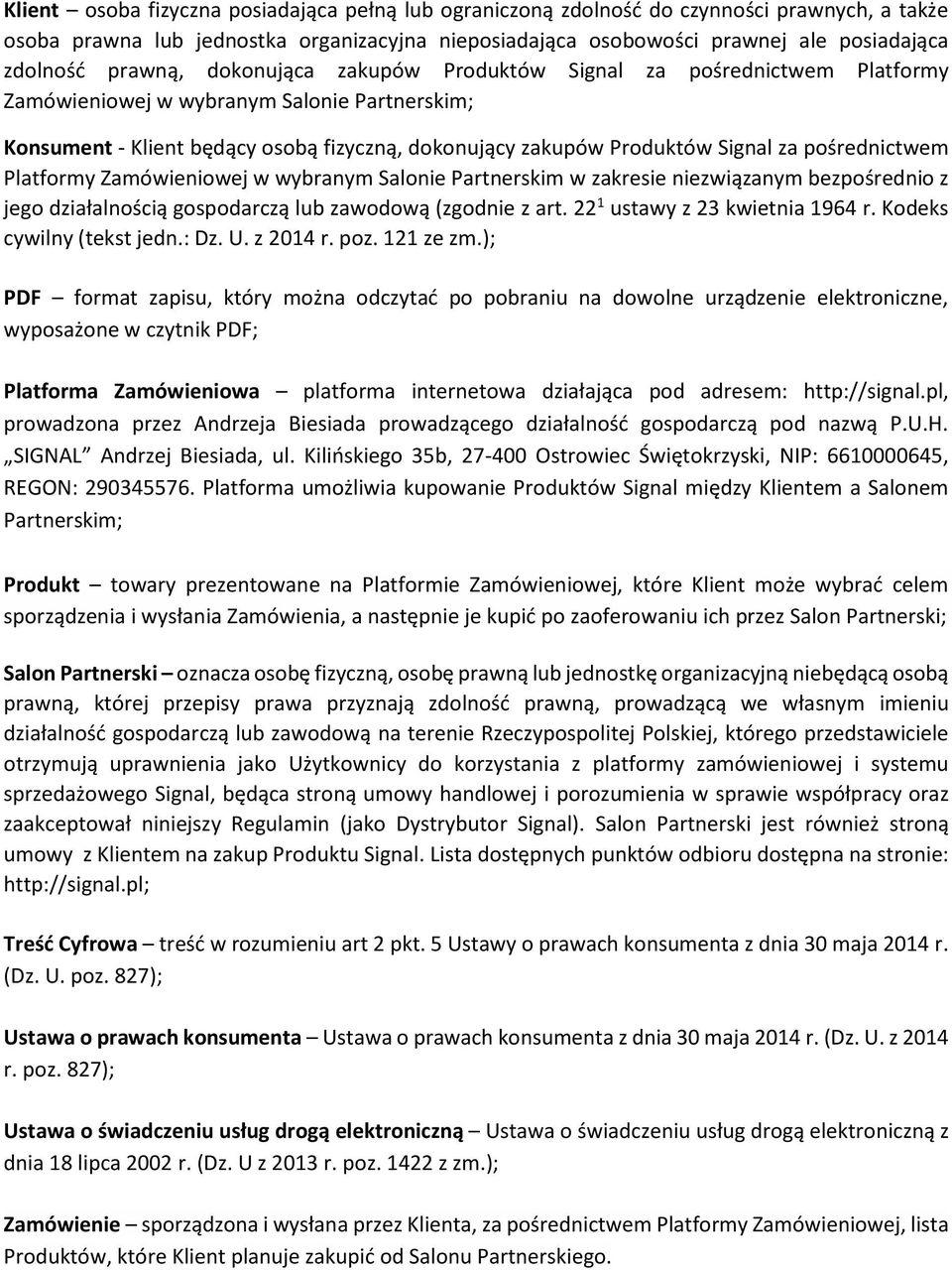 pośrednictwem Platformy Zamówieniowej w wybranym Salonie Partnerskim w zakresie niezwiązanym bezpośrednio z jego działalnością gospodarczą lub zawodową (zgodnie z art.