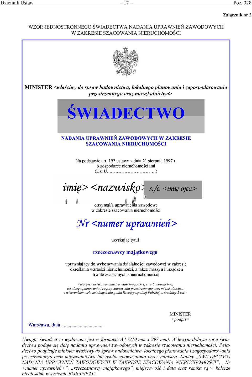 przestrzennego oraz mieszkalnictwa> ŚWIADECTWO NADANIA UPRAWNIEŃ ZAWODOWYCH W ZAKRESIE SZACOWANIA NIERUCHOMOŚCI Na podstawie art. 192 ustawy z dnia 21 sierpnia 1997 r.