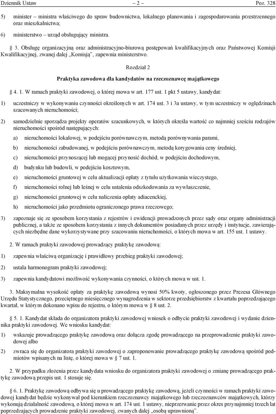 Rozdział 2 Praktyka zawodowa dla kandydatów na rzeczoznawcę majątkowego 4. 1. W ramach praktyki zawodowej, o której mowa w art. 177 ust.