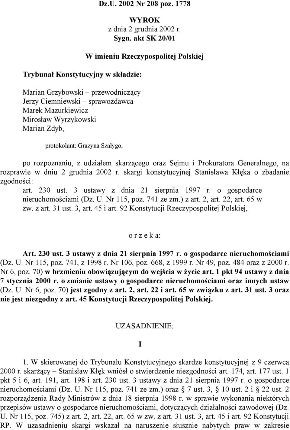 akt SK 20/01 W imieniu Rzeczypospolitej Polskiej po rozpoznaniu, z udziałem skarżącego oraz Sejmu i Prokuratora Generalnego, na rozprawie w dniu 2 grudnia 2002 r.
