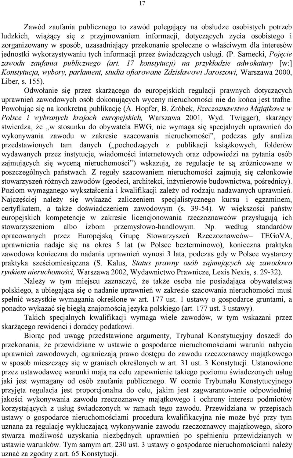 17 konstytucji) na przykładzie adwokatury [w:] Konstytucja, wybory, parlament, studia ofiarowane Zdzisławowi Jaroszowi, Warszawa 2000, Liber, s. 155).